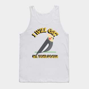 I Will Eat All Your Food Cockatiel Parrot Bird, Love birds Tank Top